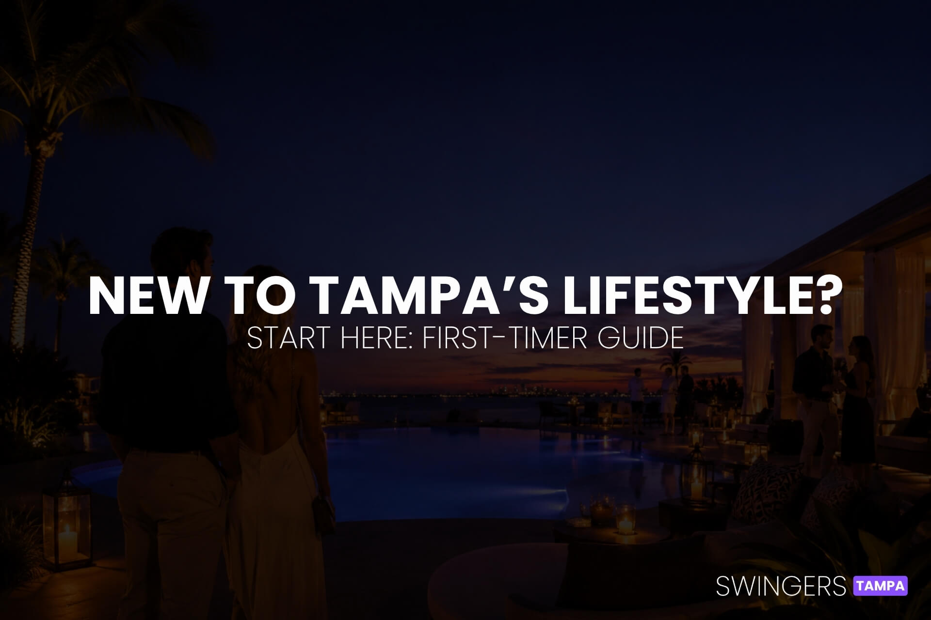 New to Tampa Lifestyle - First Timer Guide